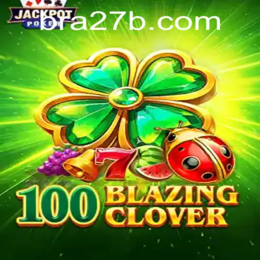 Descubra o Envolvente Mundo de 100BlazingClover e a Inovação da 27B.com